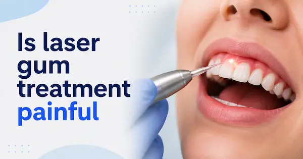 Is Laser Gum Treatment Painful