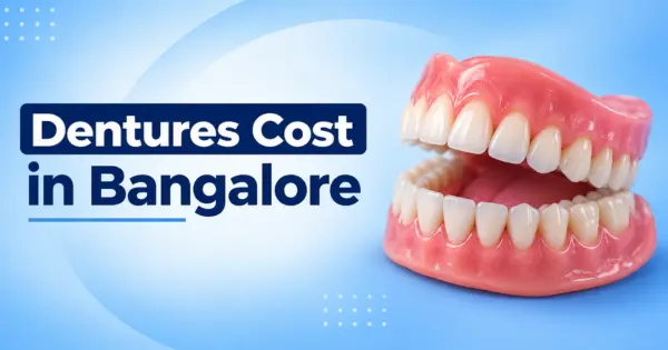 Dentures Cost in Bangalore